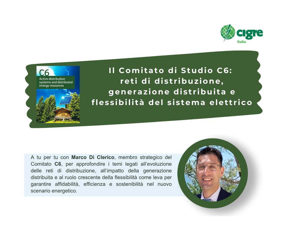 CIGRE Inside – Intervista a Marco Di Clerico, referente del Comitato di Studio C6