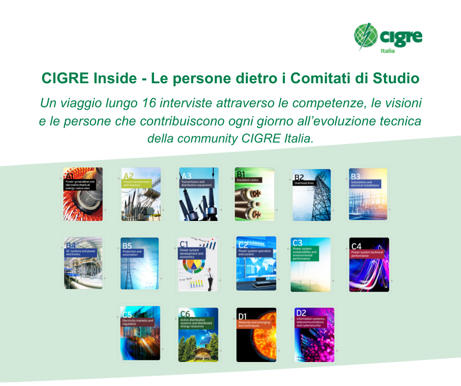 ‘CIGRE Inside – Le persone dietro i Comitati di Studio’: un viaggio in 16 interviste nel cuore tecnico della community CIGRE Italia