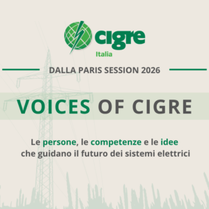 Voices of CIGRE: il nuovo progetto editoriale di CIGRE Italia